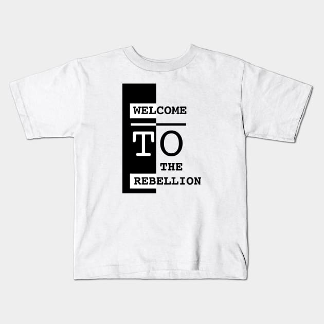 welcome to the rebellion black Kids T-Shirt by Menzo